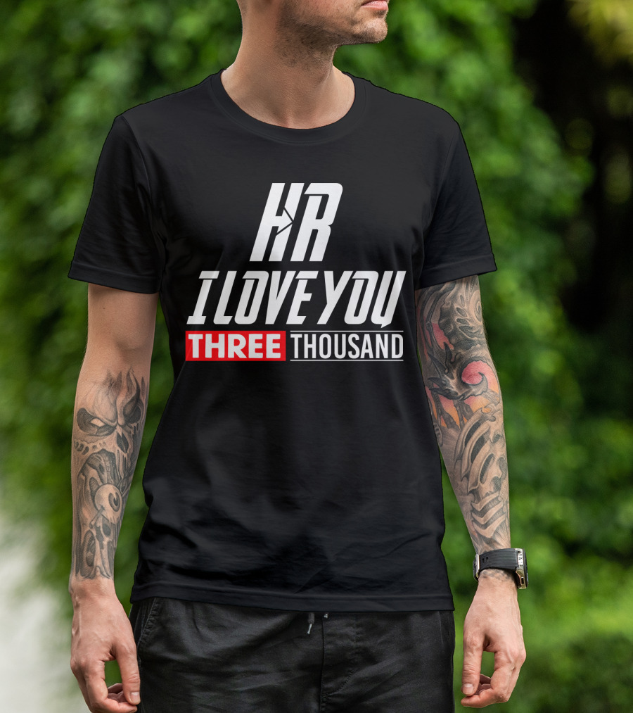 Hr I Love You Three Thousand T-Shirt