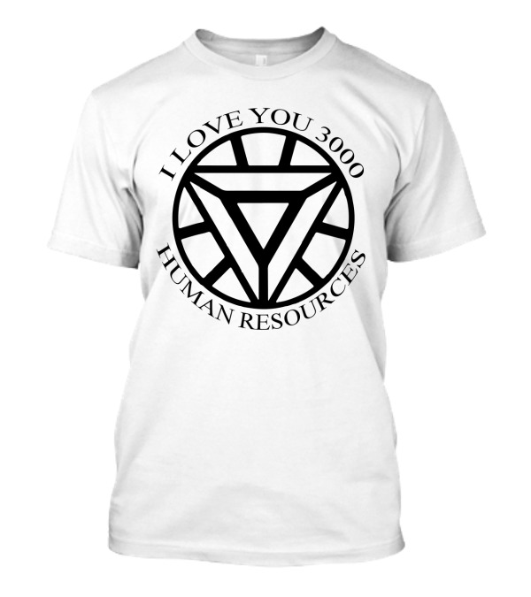 I Love You 3000 Human Resources Arc Reactor T-Shirt