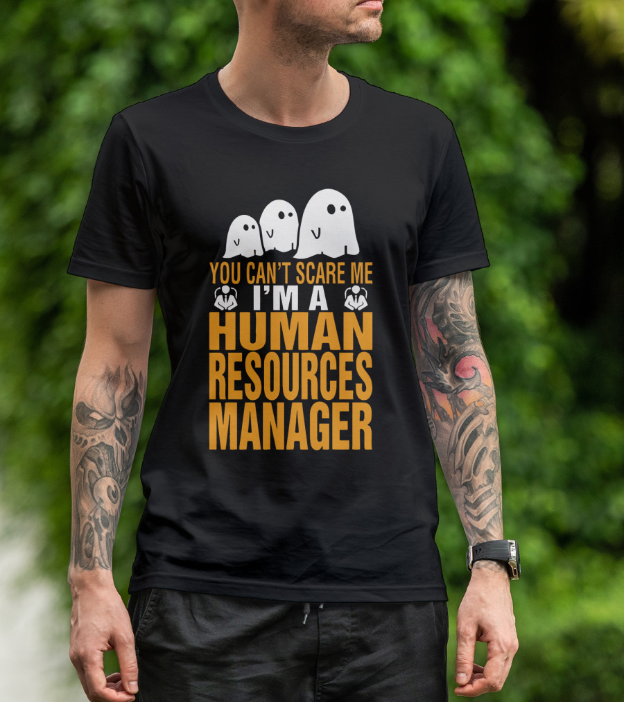 You Can't Scare Me I'm A Human Resources Manager T-Shirt