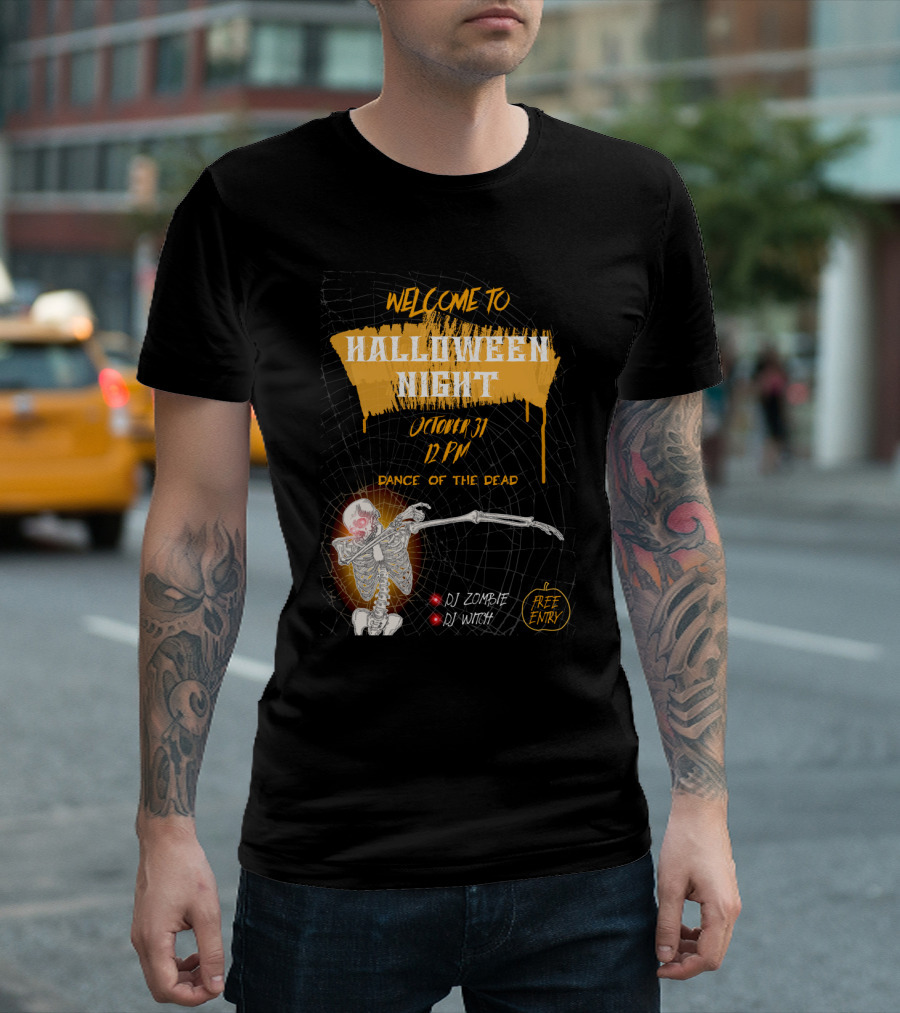 Welcome To Halloween Night October 31 Dance Of The Dead Dj Zombie Dj Witch Free Entry T-Shirt