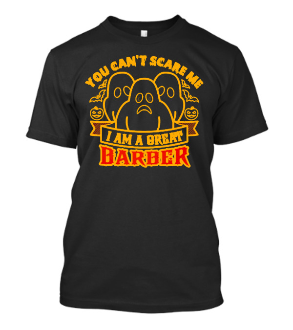 You Can't Scare Me I Am A Great Barber Halloween Ghosts Pumpkins T-Shirt