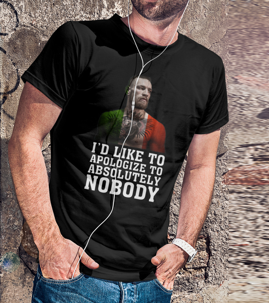 Conor McGregor Quote I'd Like To Apologize To Absolutely Nobody With Flag Colors T-Shirt