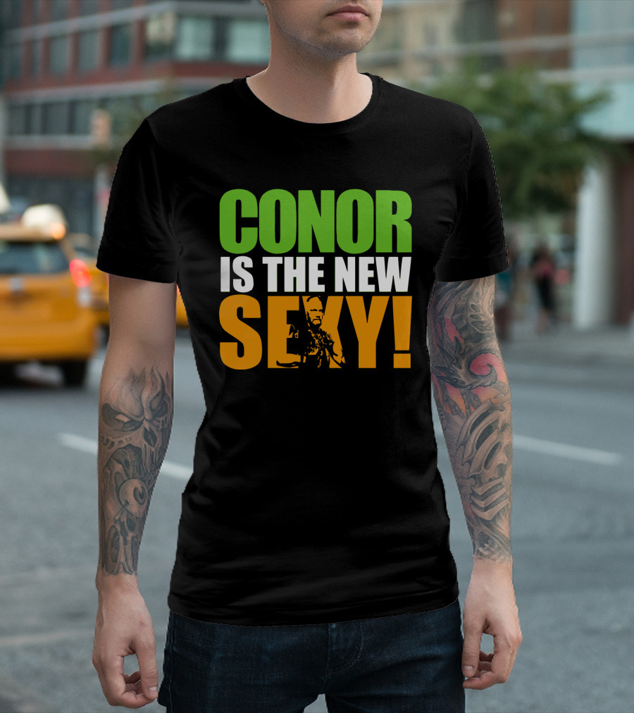 Conor Is The New Sexy! T-Shirt