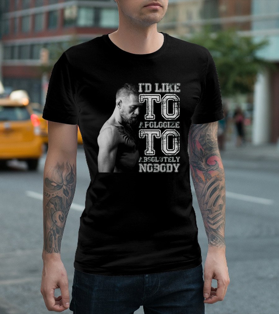 I'd Like to Apologize to Absolutely Nobody Conor McGregor Stylized Text with Fighter Image T-Shirt