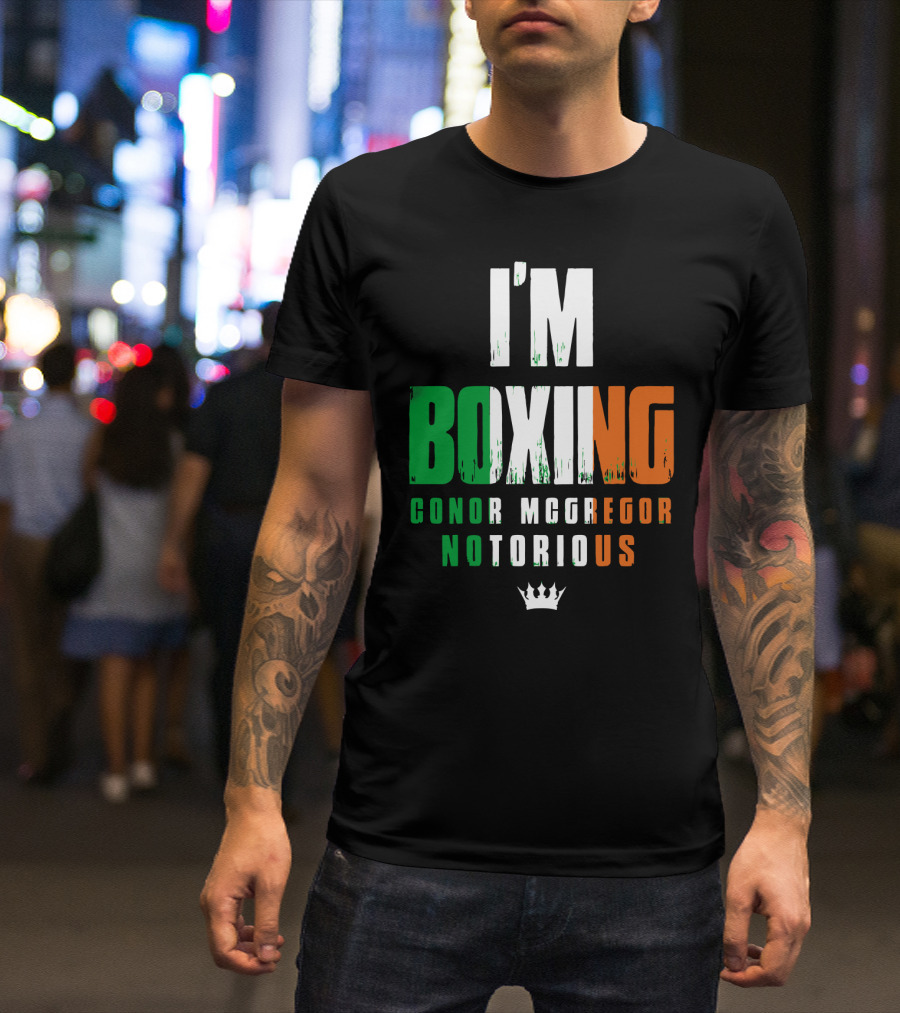 I'm Boxing Conor Mcgregor Notorious Crown T-Shirt