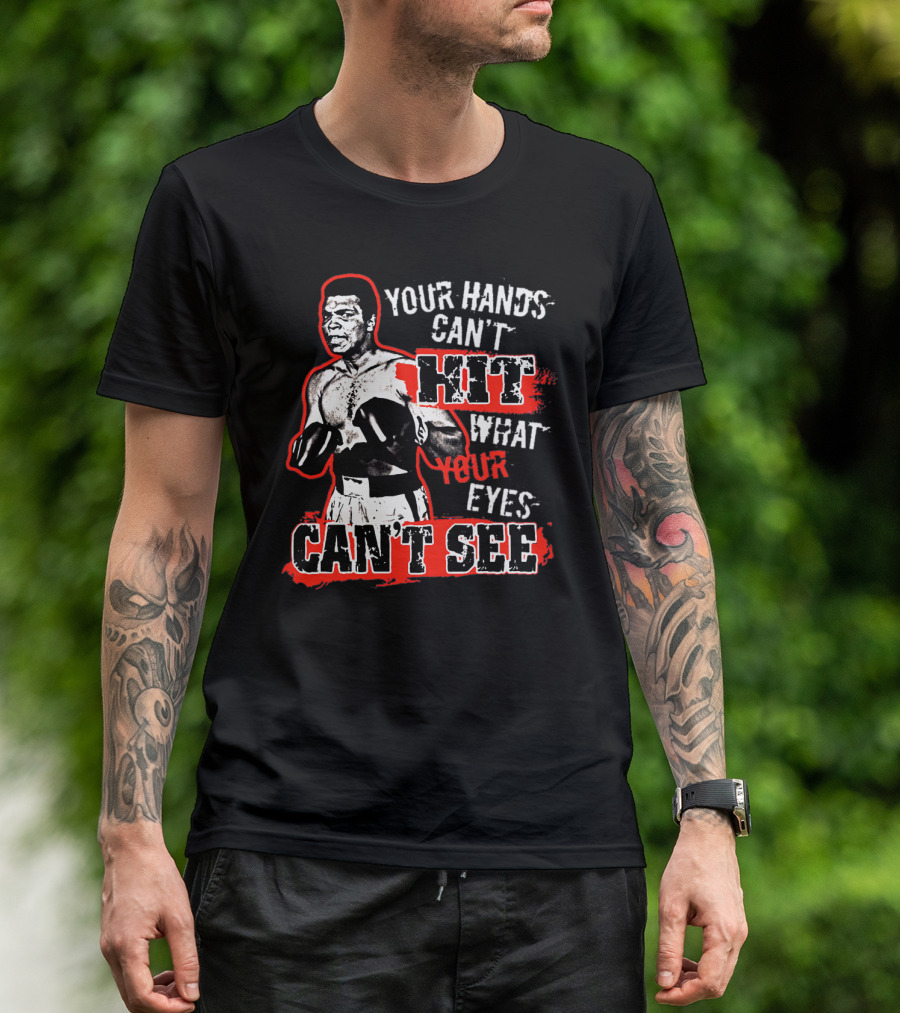 Muhammad Ali Boxing Quote Your Hands Can't Hit What Your Eyes Can't See T-Shirt