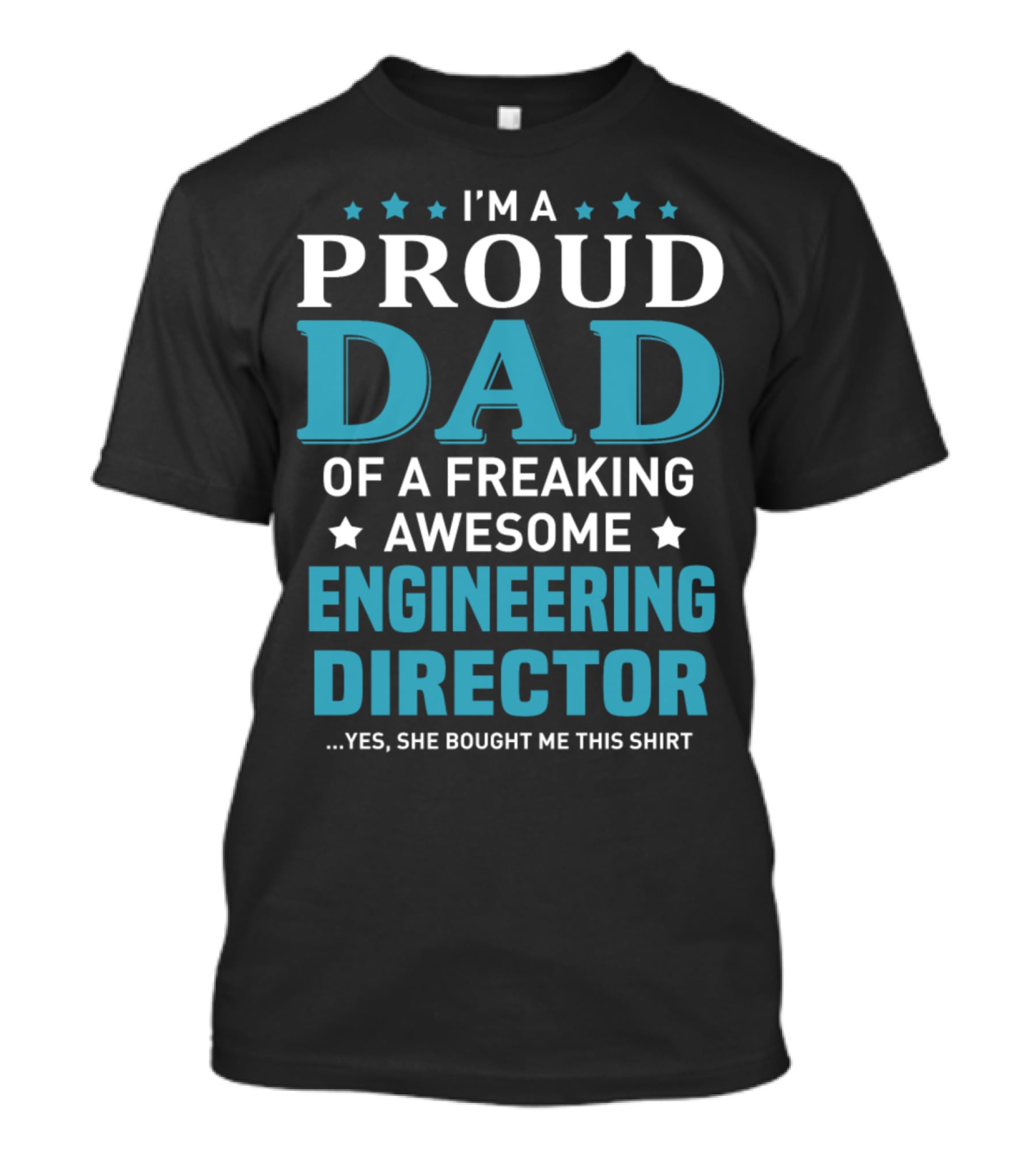 I'm A Proud Dad Of A Freaking Awesome Engineering Director T-Shirt