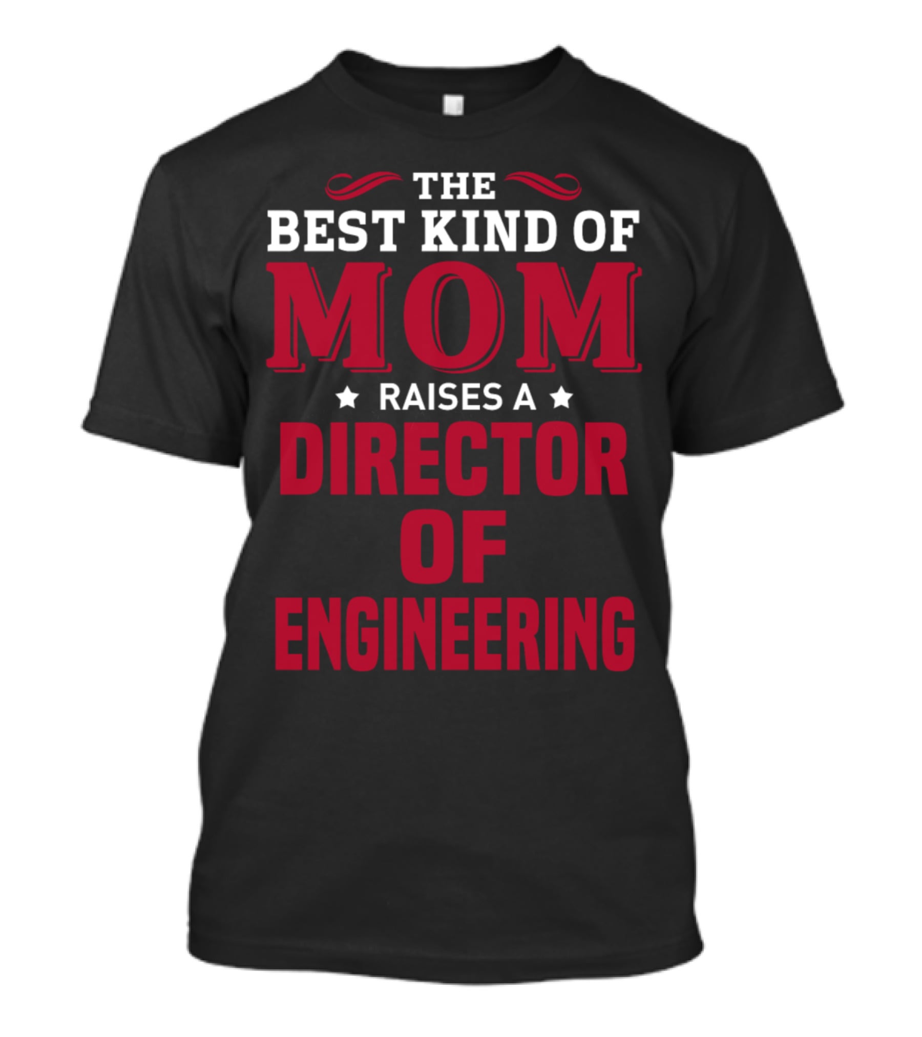 The Best Kind Of Mom Raises A Director Of Engineering T-Shirt