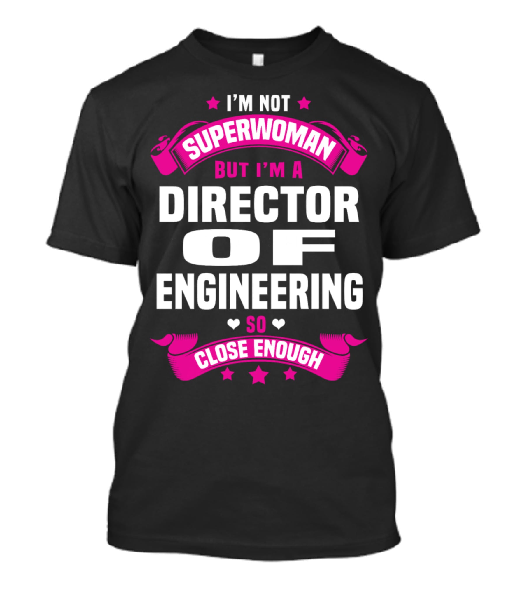 I'm Not Superwoman But I'm A Director Of Engineering So Close Enough T-Shirt