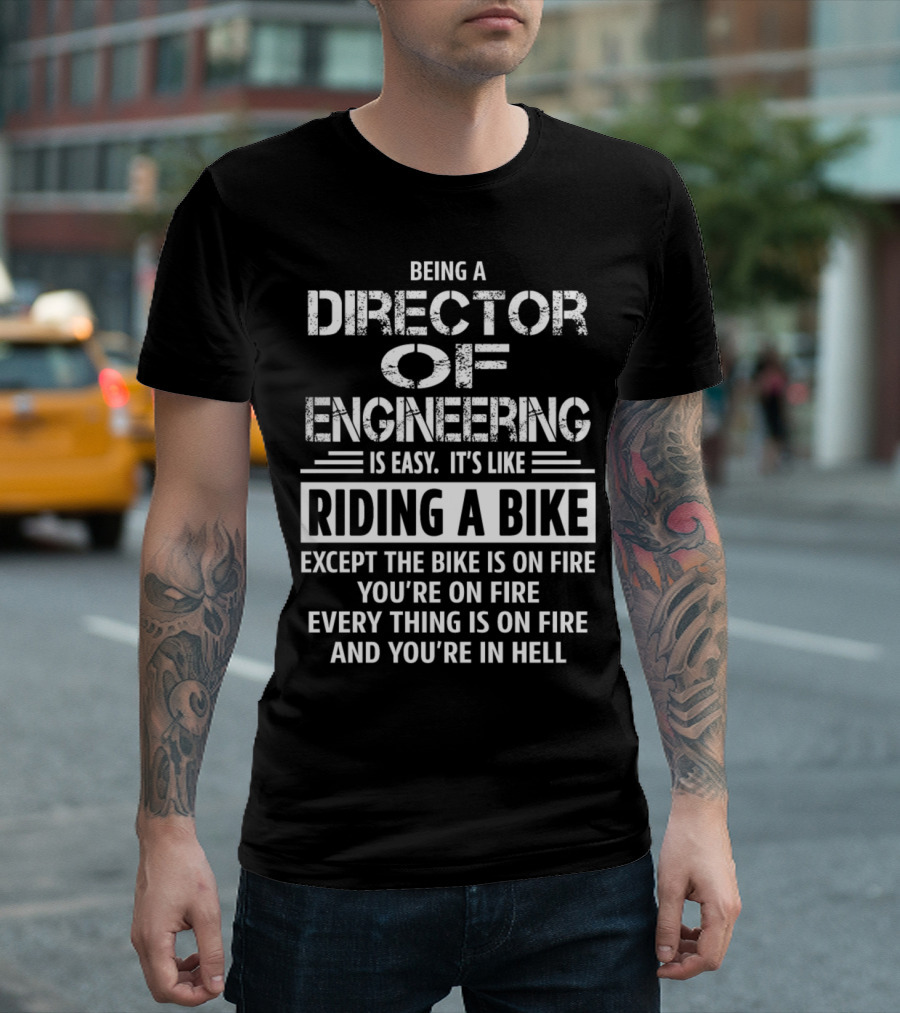Being A Director Of Engineering Is Easy Like Riding A Bike On Fire In Hell T-Shirt