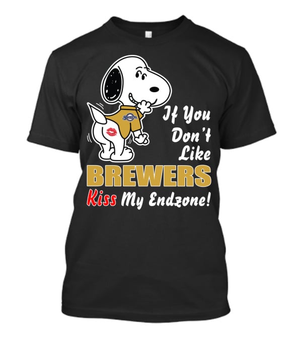 If You Don't Like Brewers Kiss My Endzone Peanuts Snoopy T-Shirt