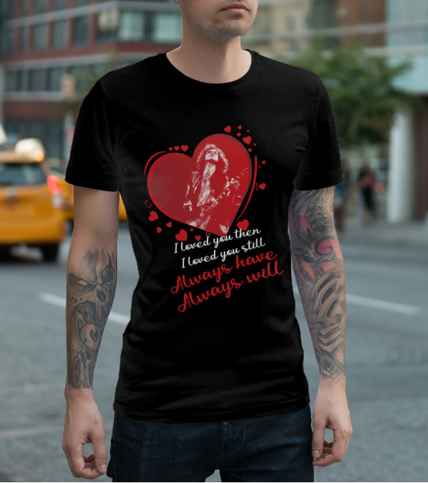 Jimmy Page I Loved You Then I Loved You Still Always Have Always Will T-Shirt