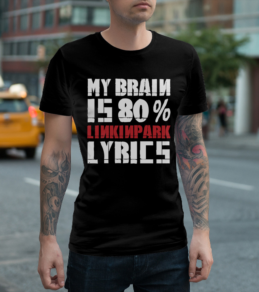 Rock Band Linkin Park My Brain Is 80 Percent Linkin Park Lyrics T-Shirt