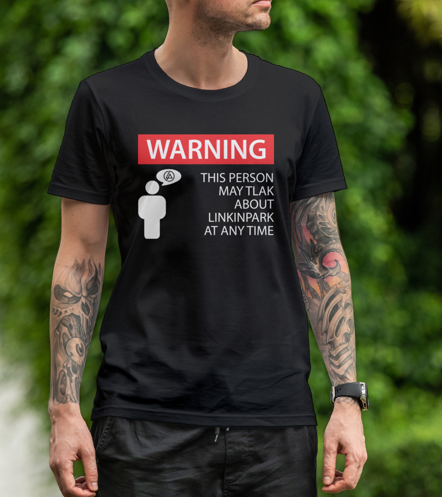 Warning This Person May Talk About Linkin Park At Any Time T-Shirt