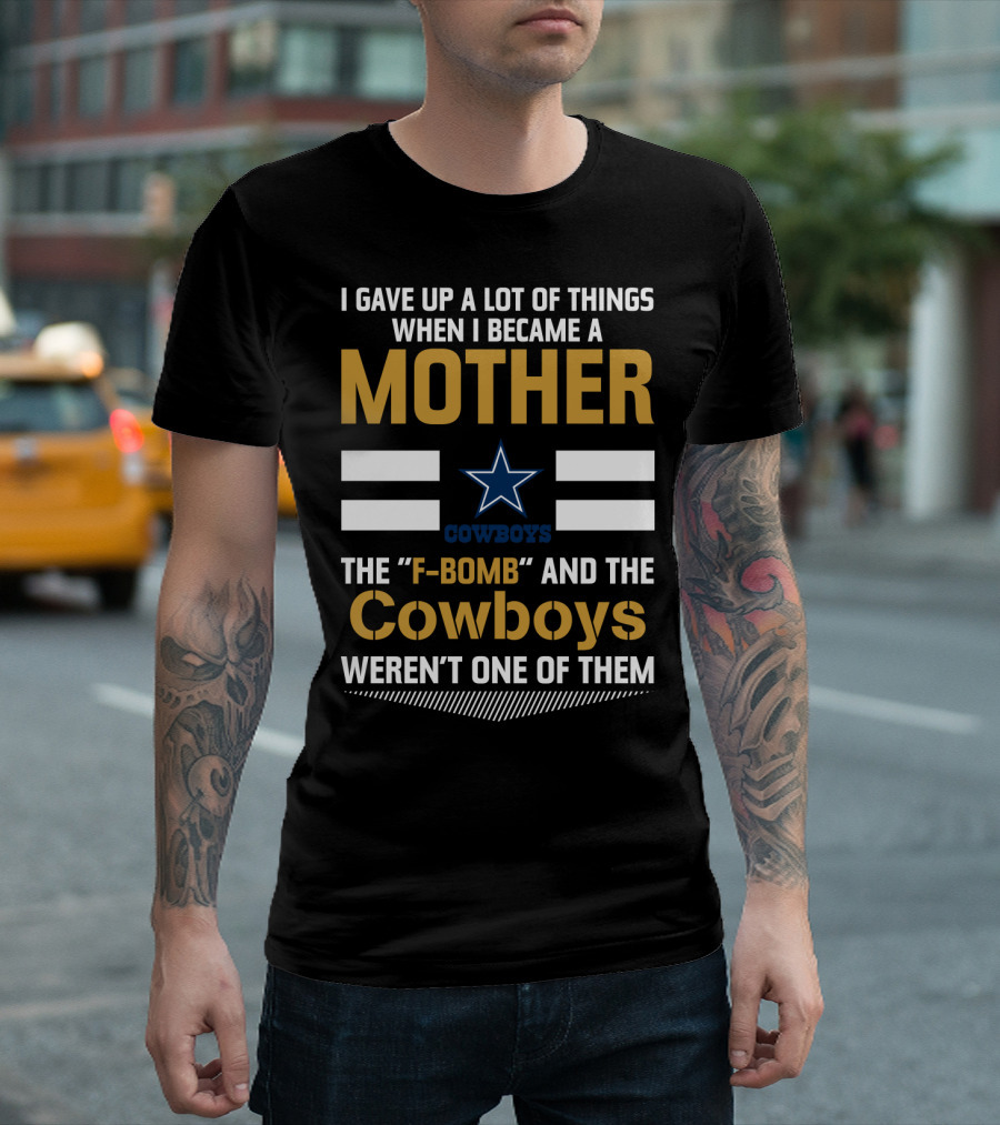 I Gave Up A Lot Of Things When I Became A Mother Cowboys Weren't One Of Them T-Shirt