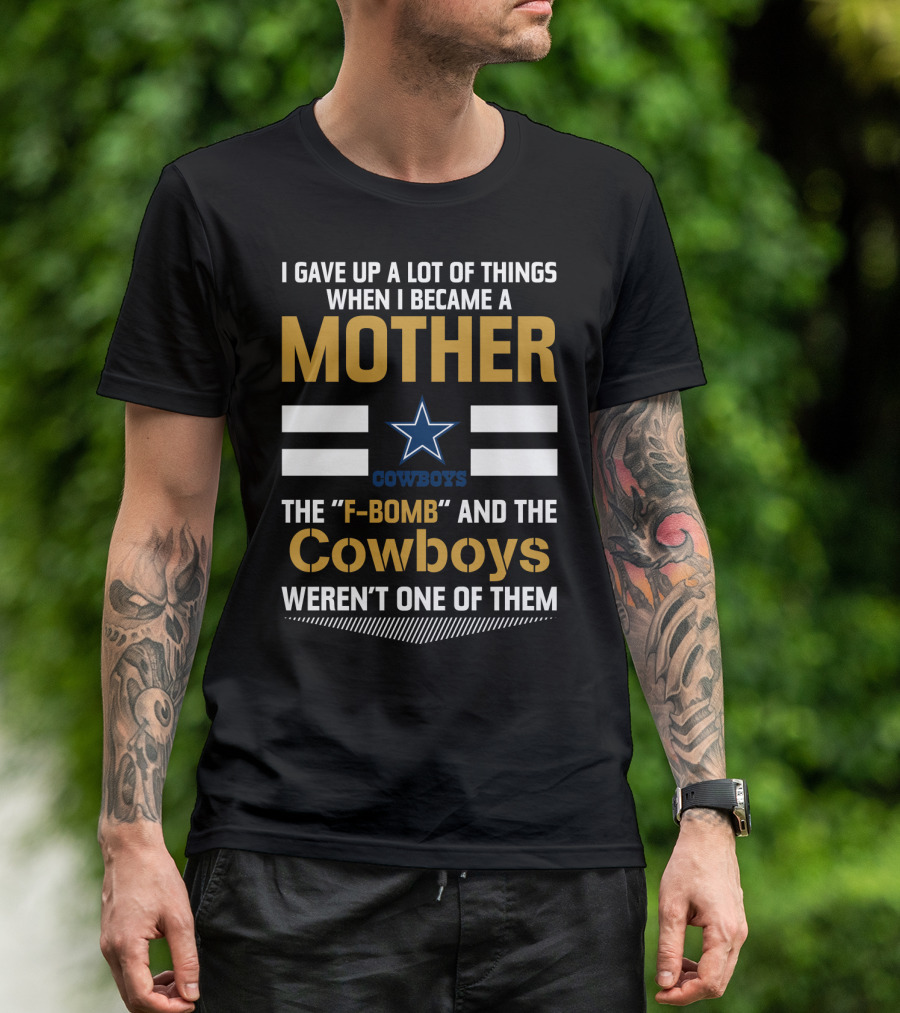 I Gave Up A Lot Of Things When I Became A Mother Cowboys Weren't One Of Them T-Shirt