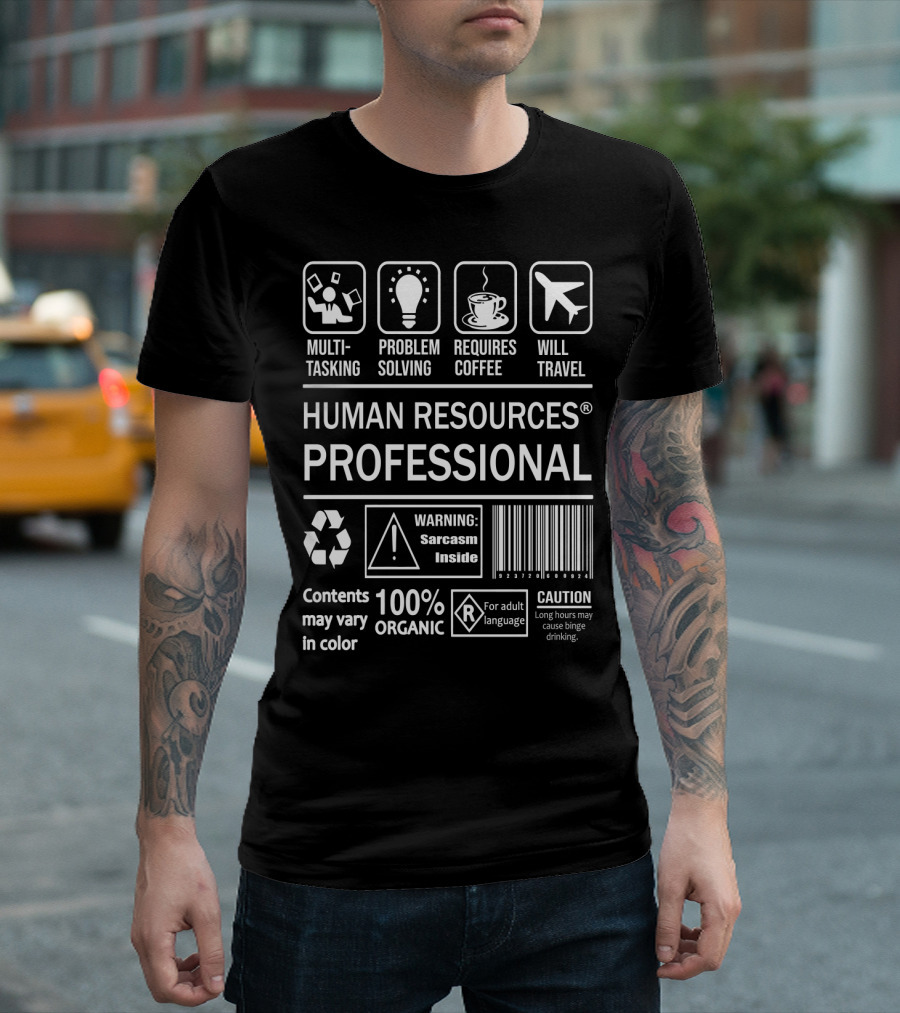 Human Resources Professional Multitasking Problem Solving Requires Coffee Will Travel Sarcasm Inside Warning Caution 100% Organic T-Shirt