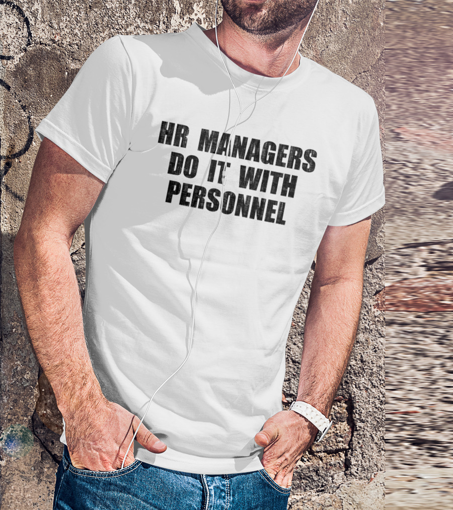 Hr Managers Do It With Personnel T-Shirt