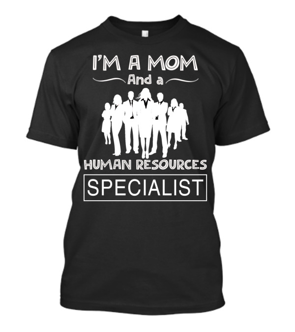 I'm A Mom And A Human Resources Specialist With Silhouetted Professional Figures T-Shirt