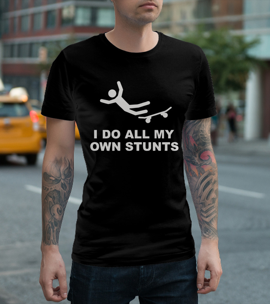 I Do All My Own Stunts Falling Stick Figure Skateboard T-Shirt