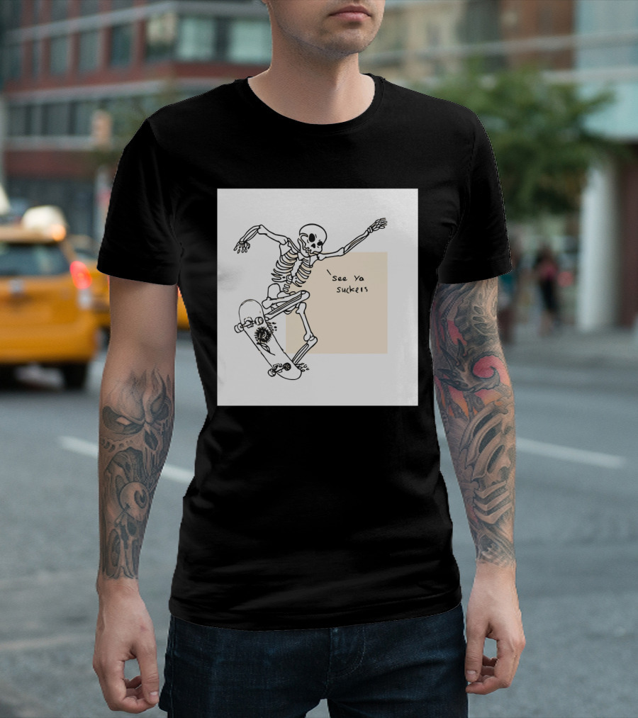 See Ya Suckers Skeleton Skateboarding Life T-Shirt