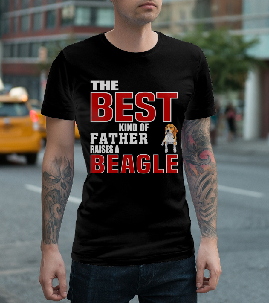 The Best Kind Of Father Raises A Beagle T-Shirt