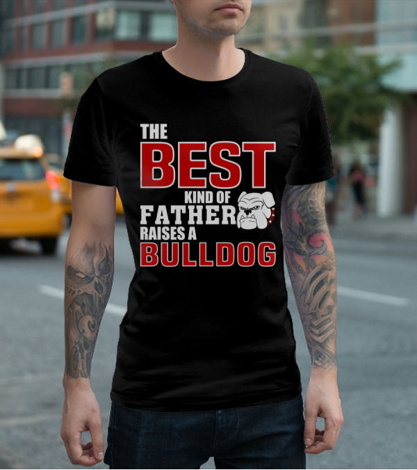 The Best Kind Of Father Raises A Bulldog T-Shirt