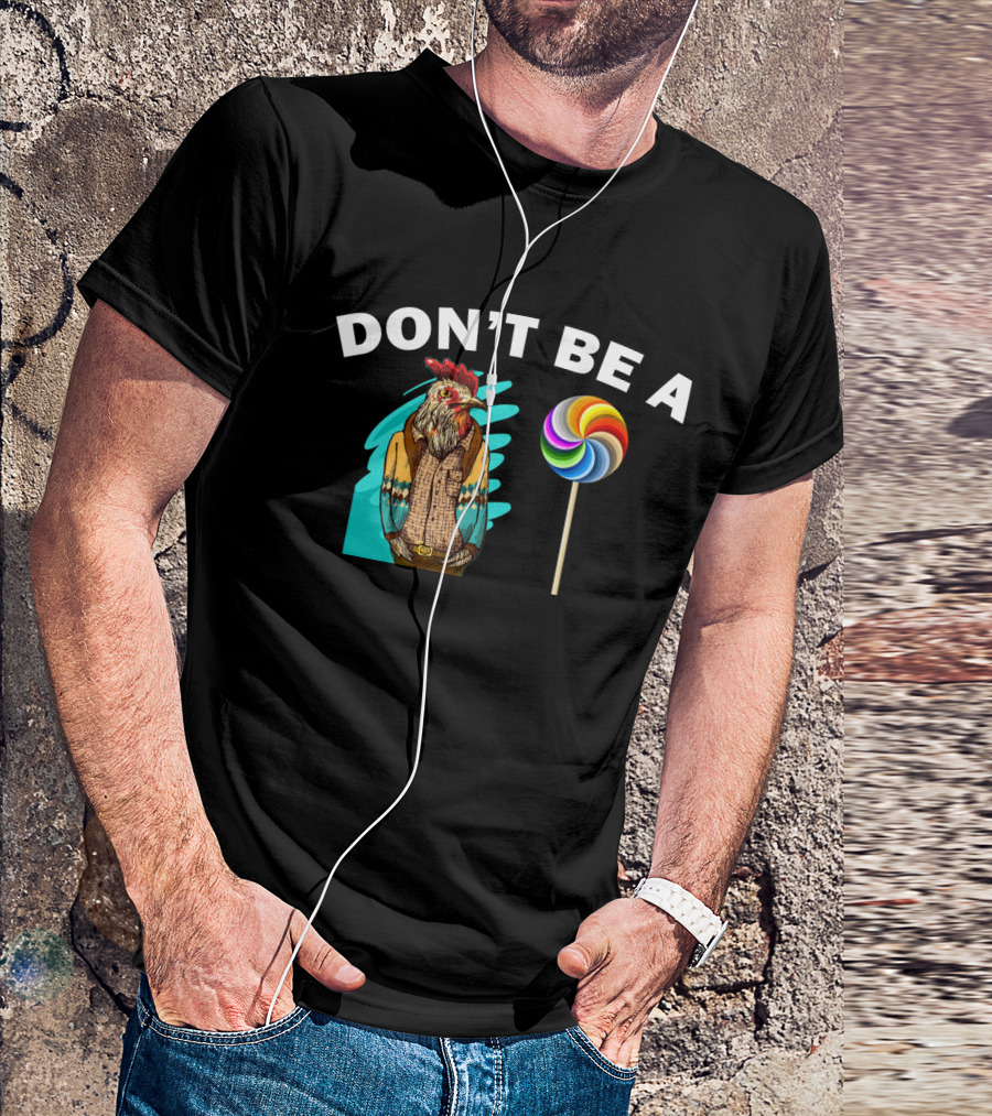 Don't Be A (Rooster Illustration + Lollipop) T-Shirt