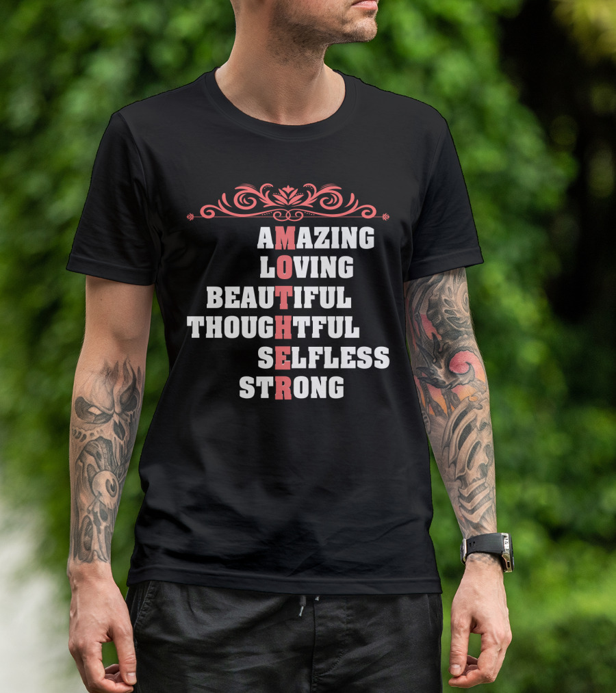 Amazing Loving Beautiful Thoughtful Selfless Strong Mother T-Shirt