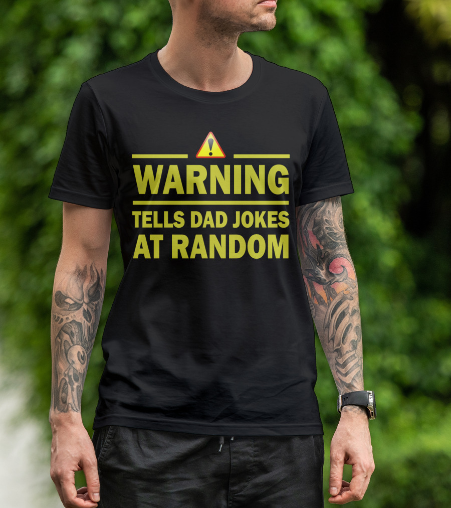 Warning Tells Dad Jokes At Random T-Shirt