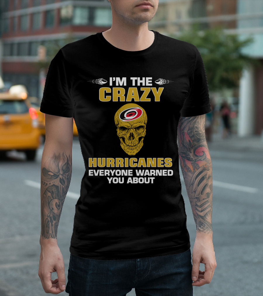 I'm The Crazy Hurricanes Everyone Warned You About T-Shirt