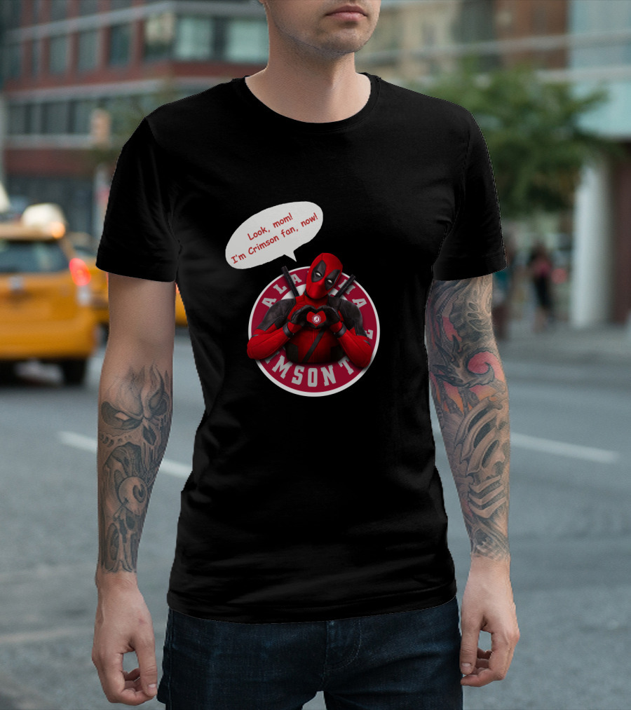 Alabama Crimson Look Mom I'm Crimson Fan Now Deadpool Crossover T-Shirt