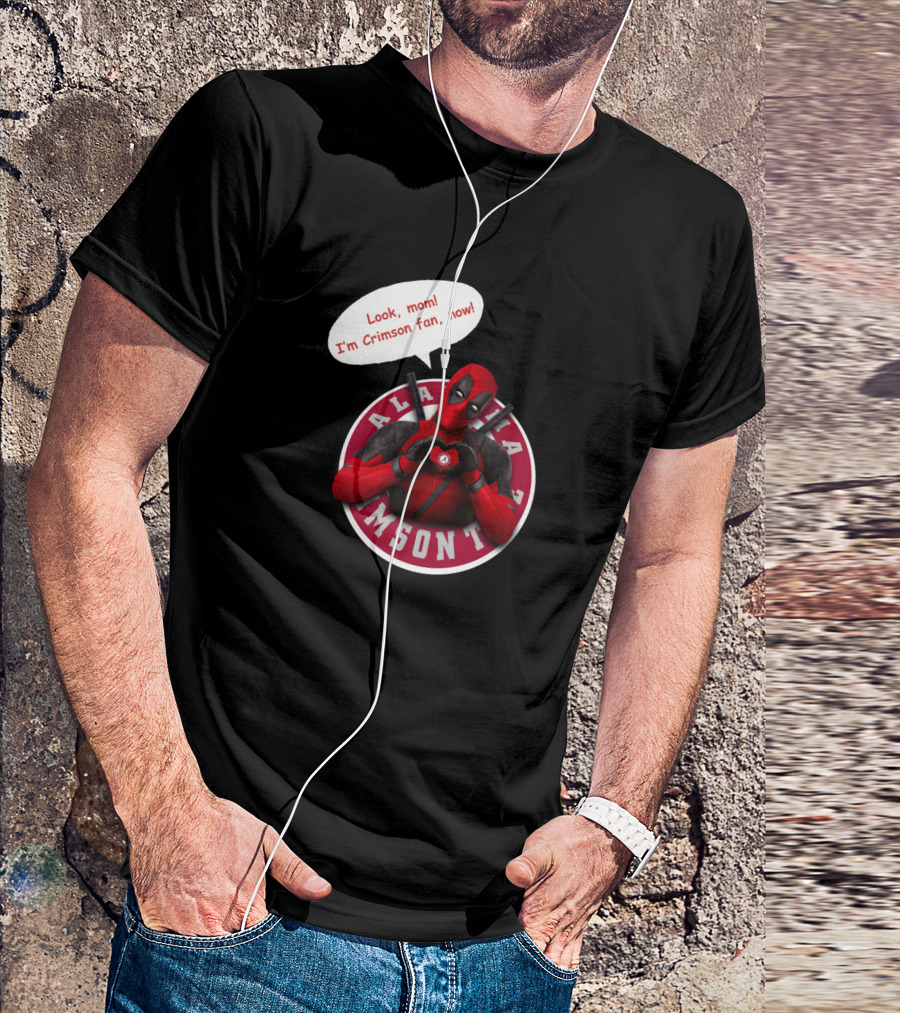 Alabama Crimson Look Mom I'm Crimson Fan Now Deadpool Crossover T-Shirt