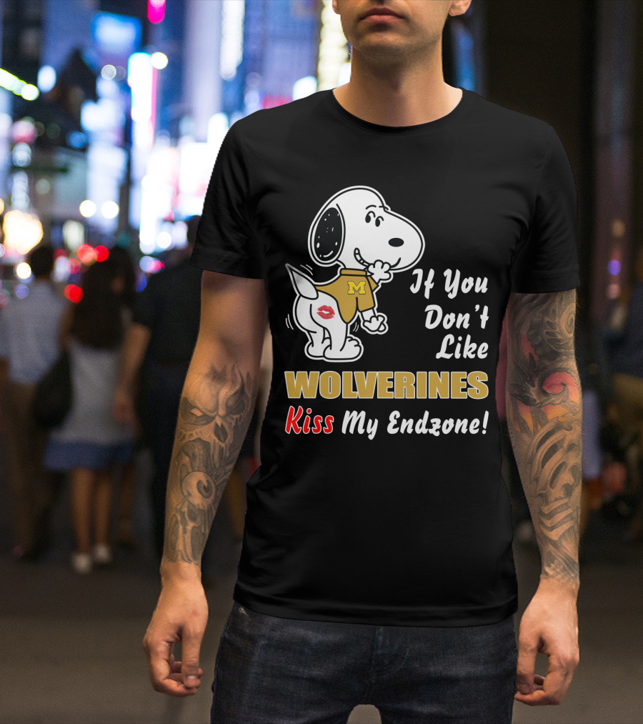 If You Don't Like Michigan Wolverines Kiss My Endzone Football T-Shirt