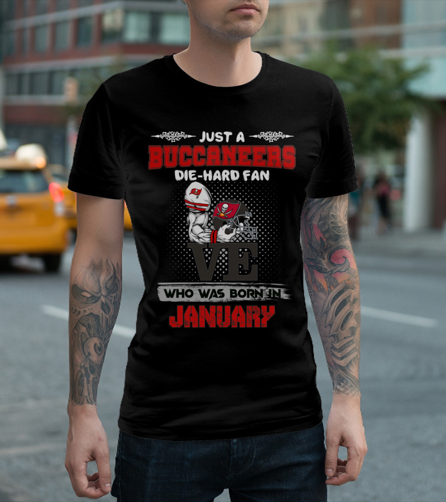 Just a Buccaneers Die-Hard Fan Born in January T-Shirt