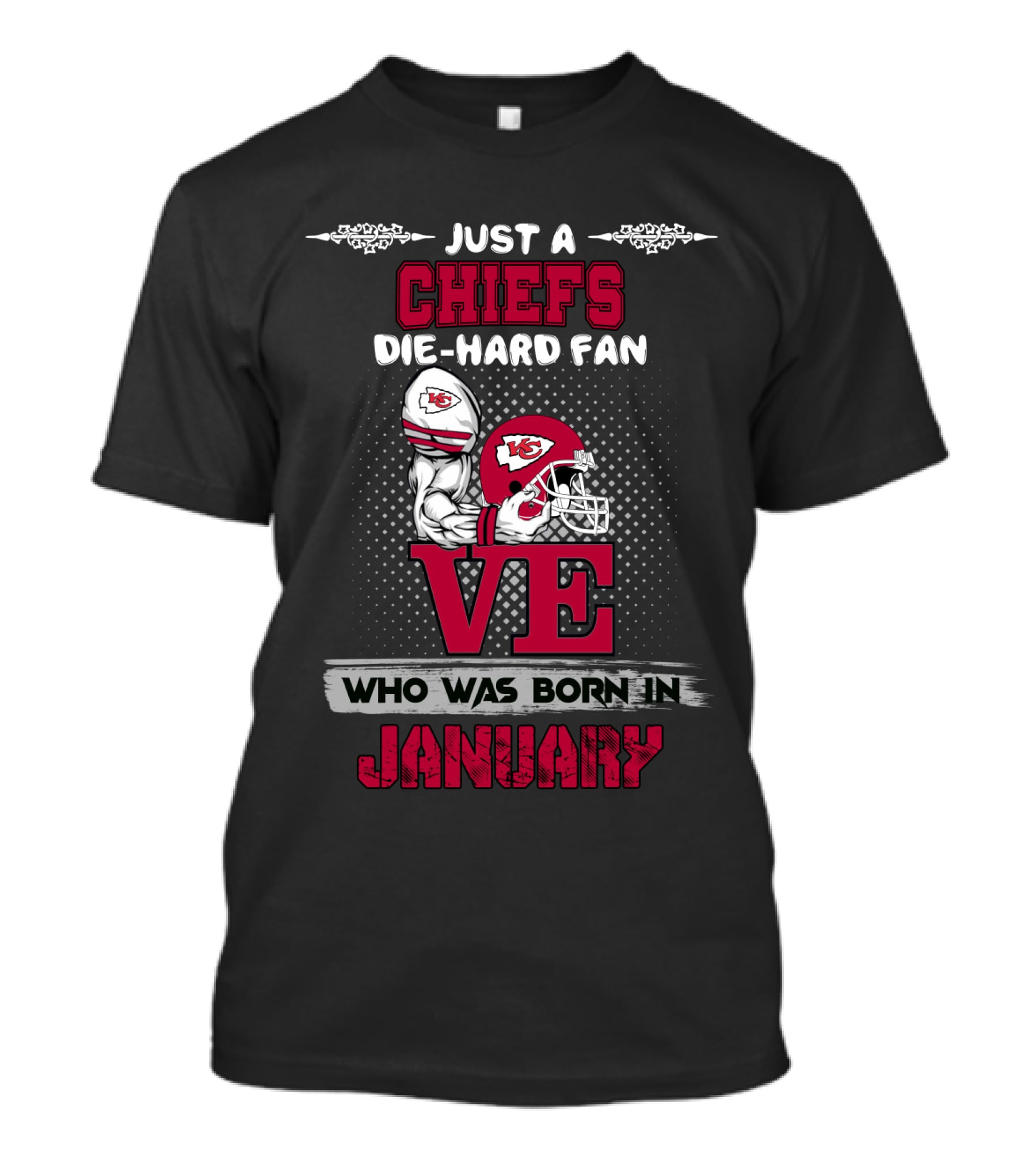 Just A Chiefs Die-Hard Fan Who Was Born In January T-Shirt