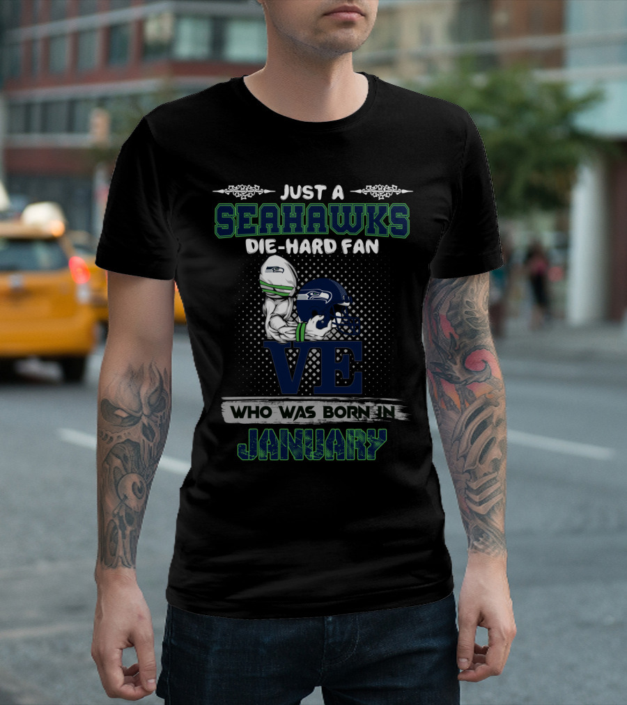 Seahawks Die-Hard Fan Born in January T-Shirt