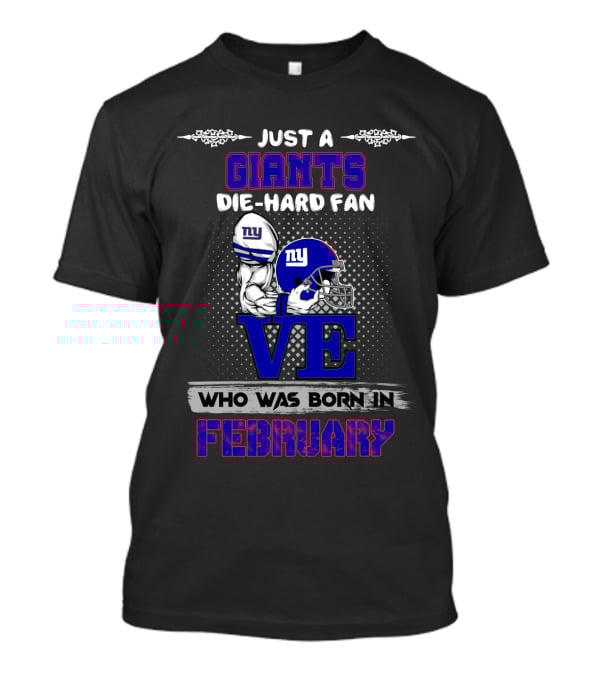 Just A New York Giants Die-Hard Fan Born In February T-Shirt