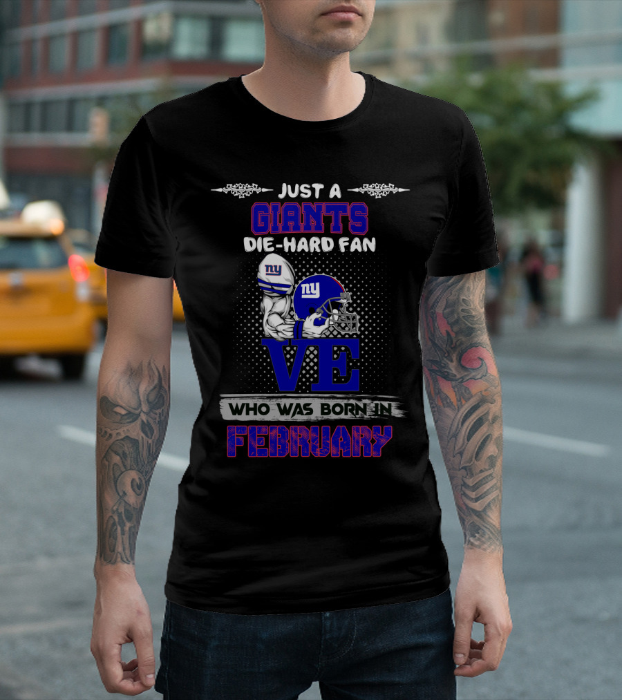 Just A New York Giants Die-Hard Fan Born In February T-Shirt