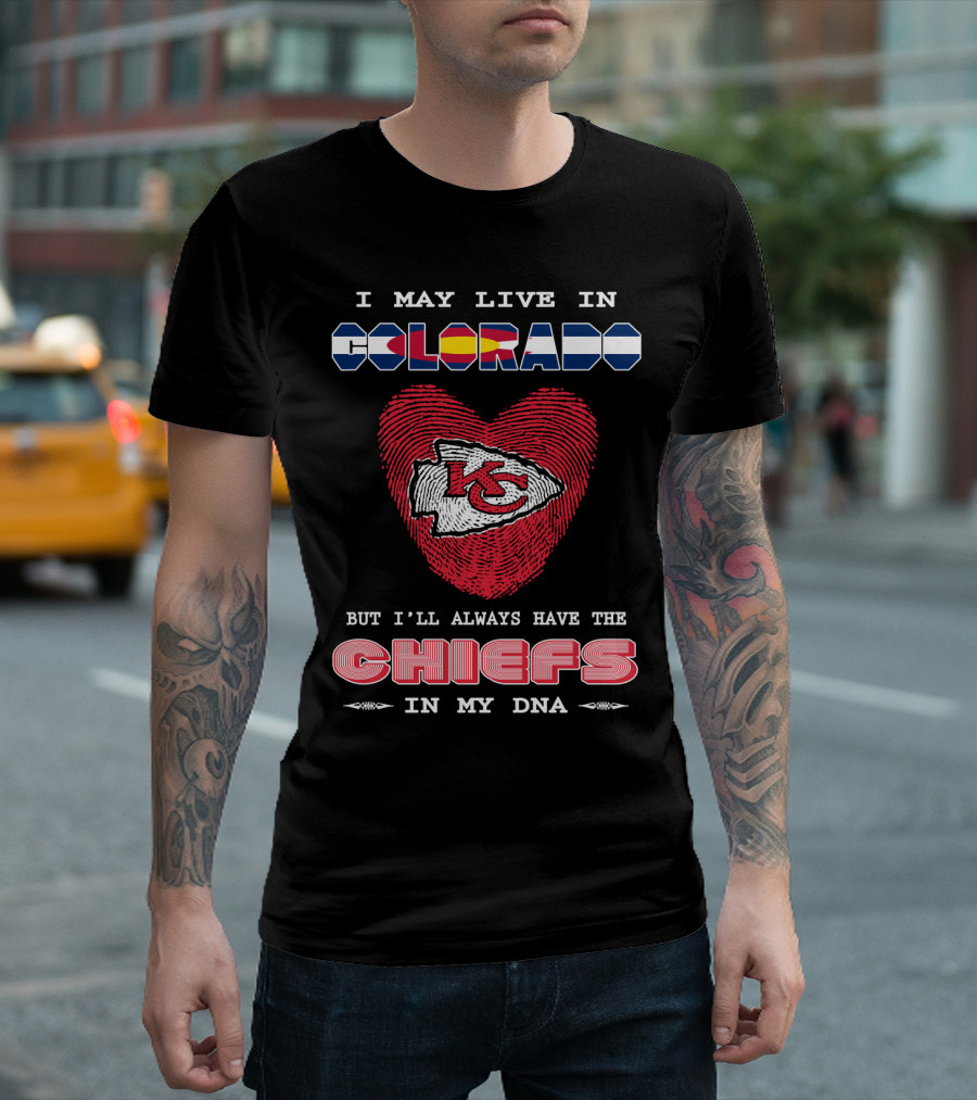 I May Live In Colorado Kc Chiefs In My Dna Heart T-Shirt