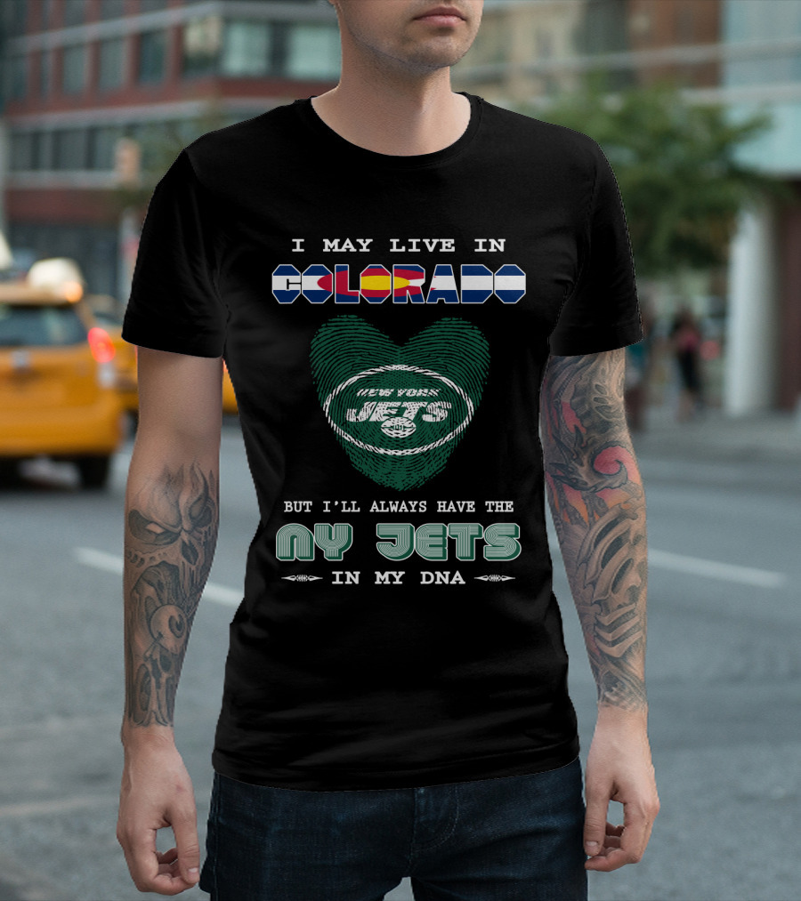 I May Live In Colorado But I'll Always Have The New York Jets In My DNA T-Shirt