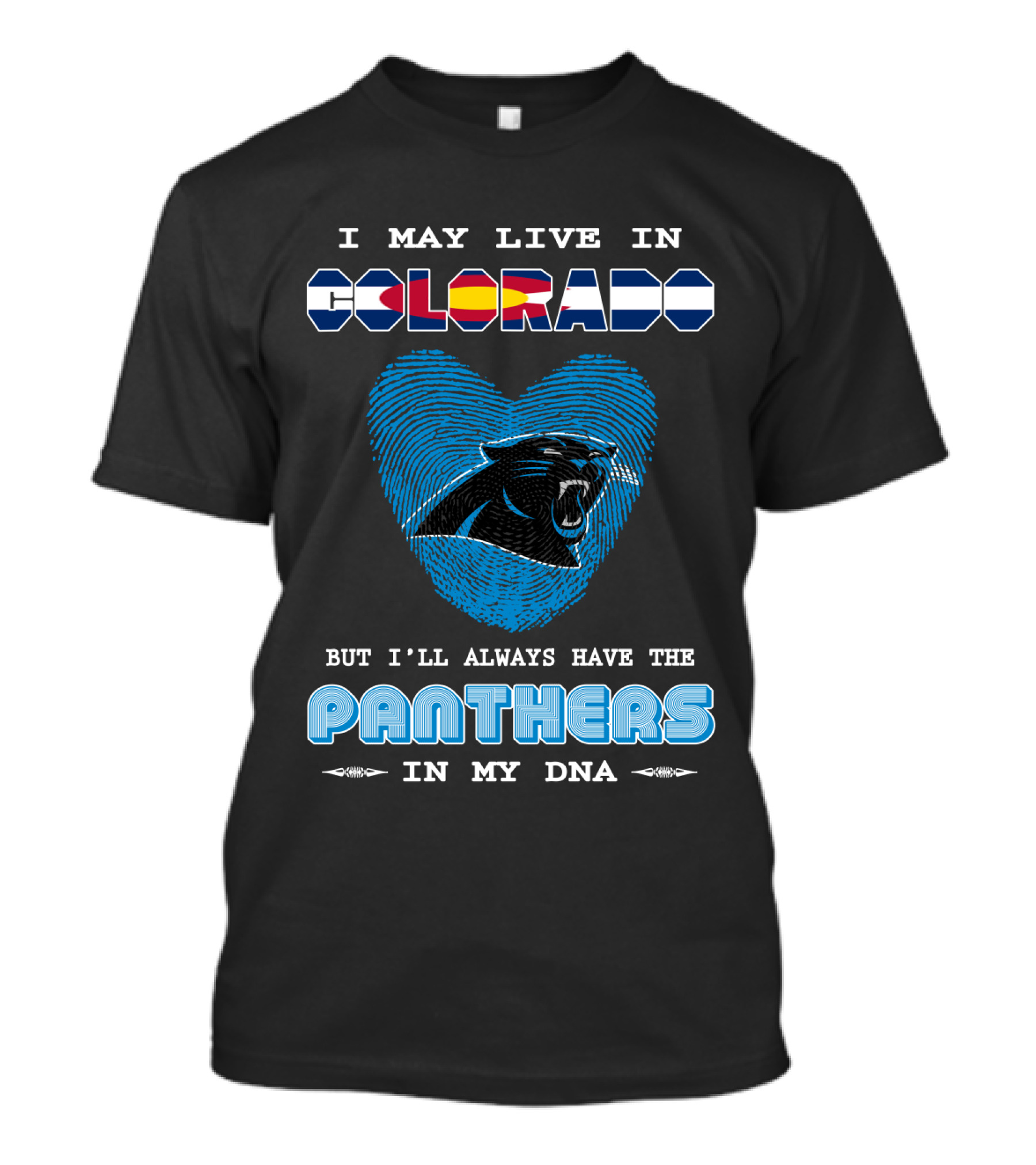 I May Live In Colorado But I'll Always Have The Panthers In My DNA T-Shirt