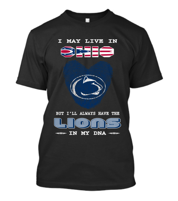 I May Live In Ohio But I'll Always Have The Lions In My DNA T-Shirt