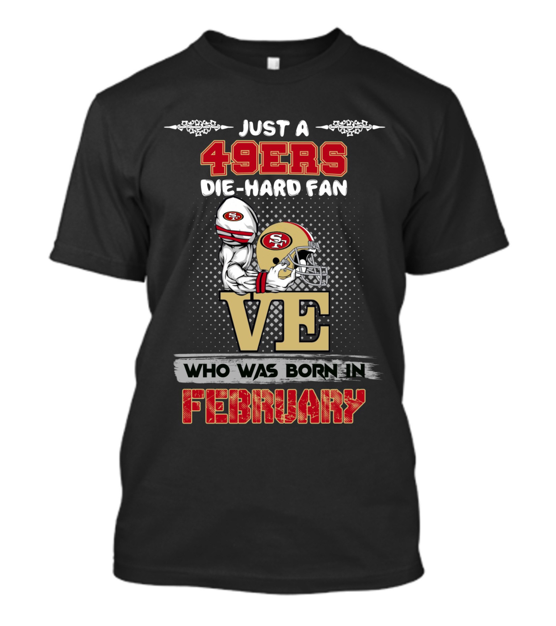 49ers Die-Hard Fan Born In February T-Shirt