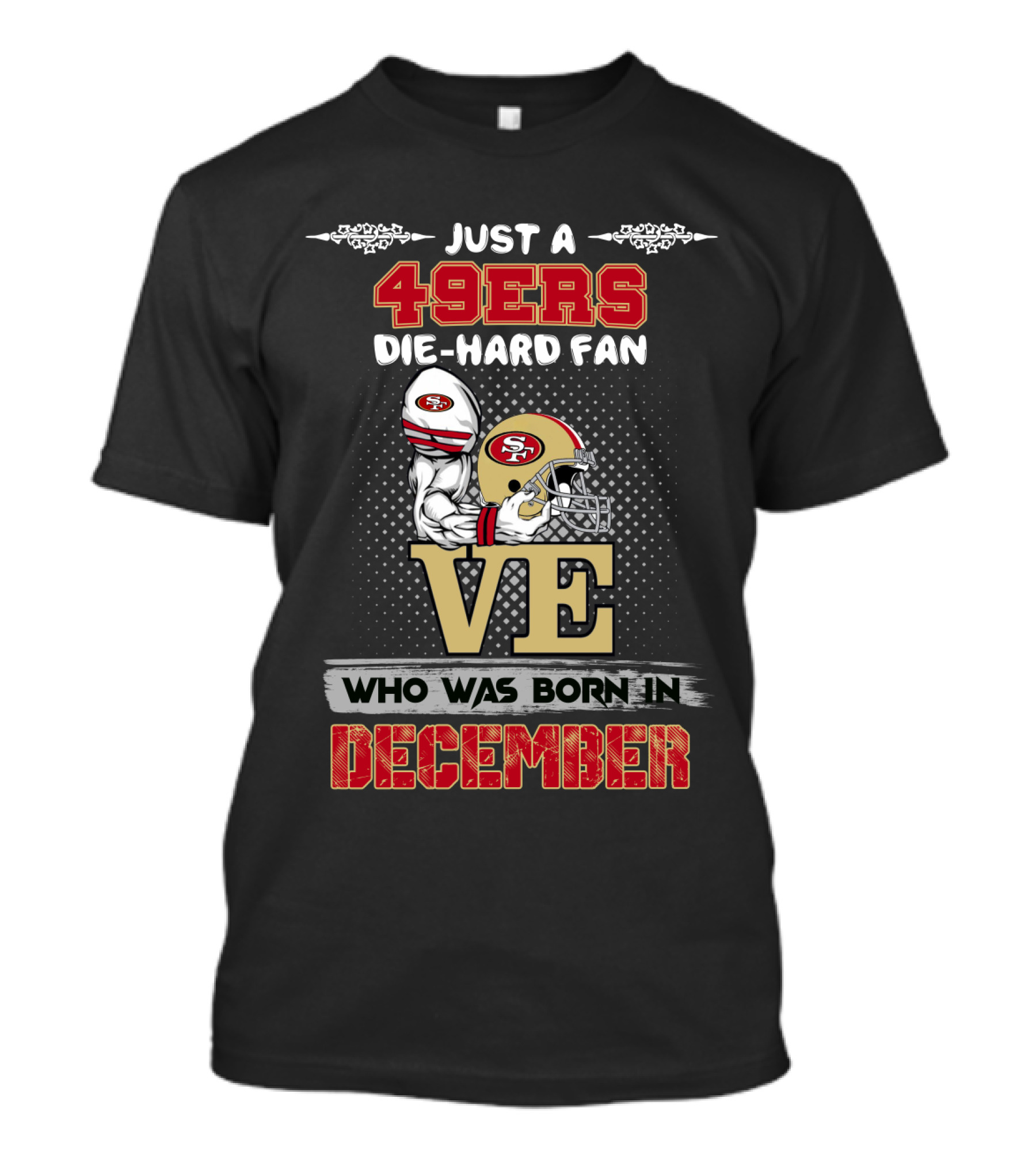 49ers Die-Hard Fan Born In December T-Shirt