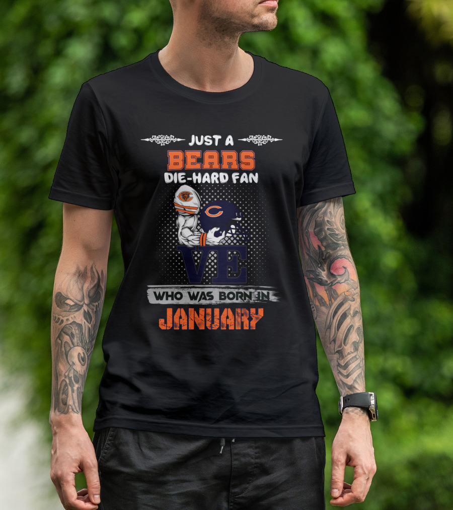 Just A Bears Die-Hard Fan Who Was Born In January T-Shirt