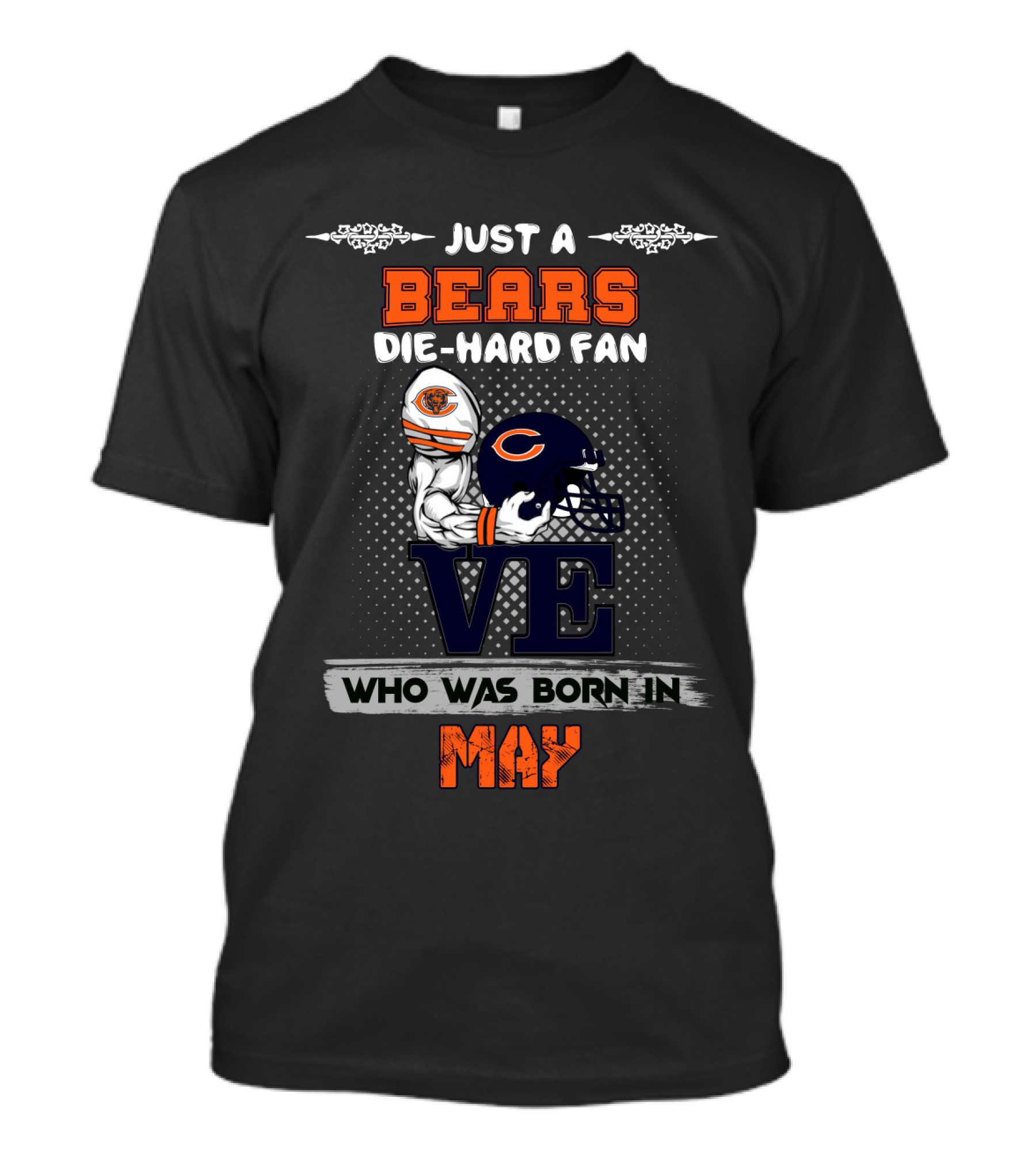 Just A Chicago Bears Die-Hard Fan Who Was Born In May T-Shirt