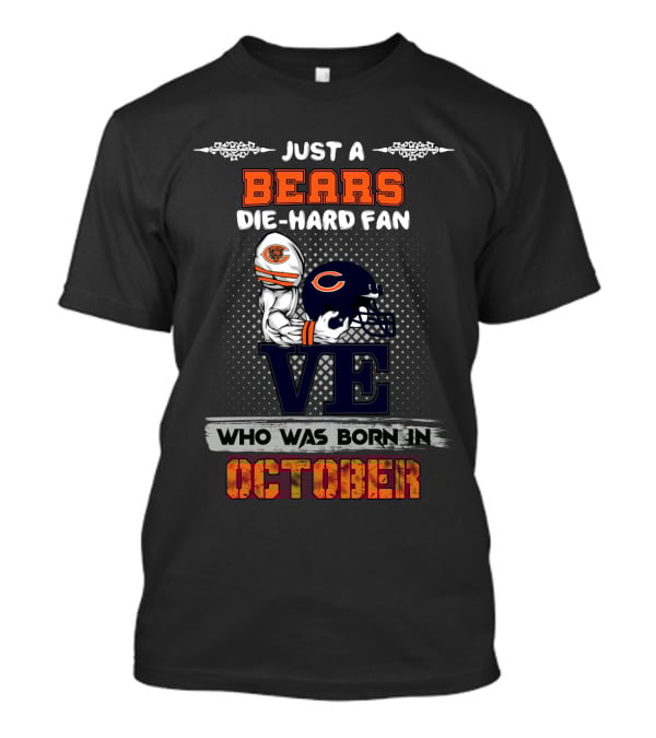 Just A Bears Die-Hard Fan Who Was Born In October T-Shirt