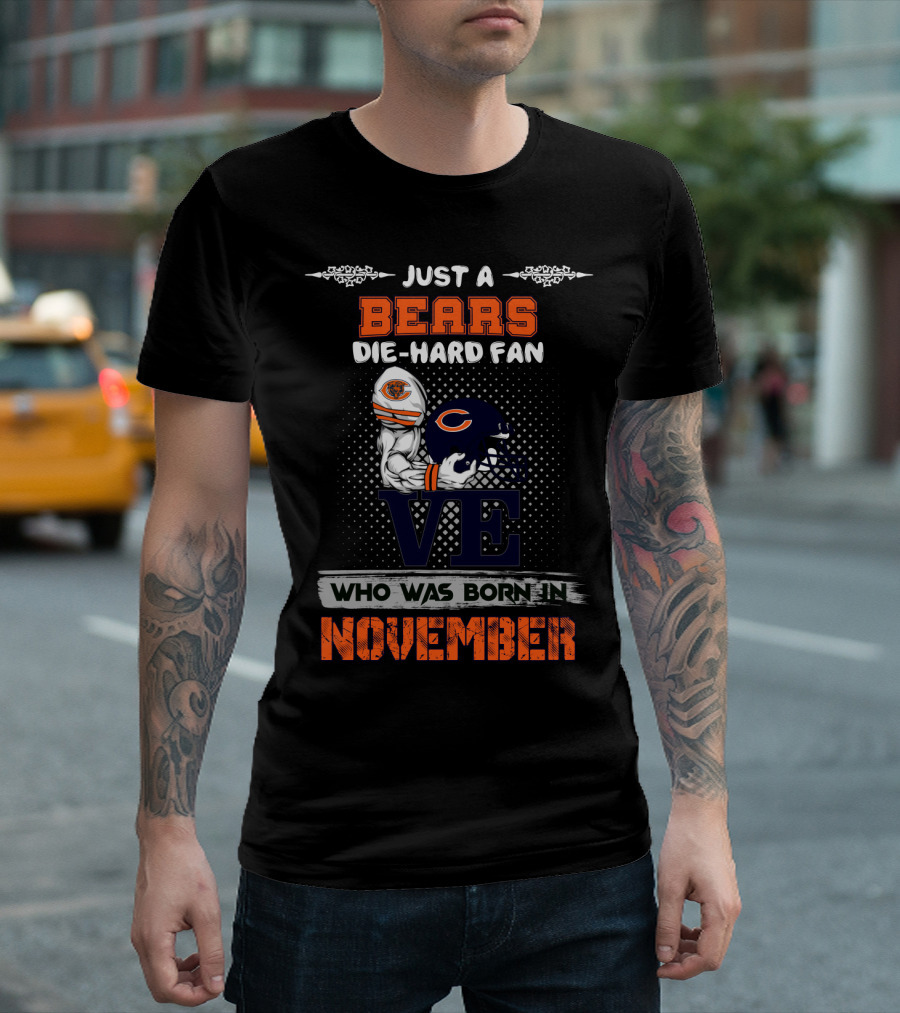 Just A Bears Die-Hard Fan Who Was Born In November T-Shirt