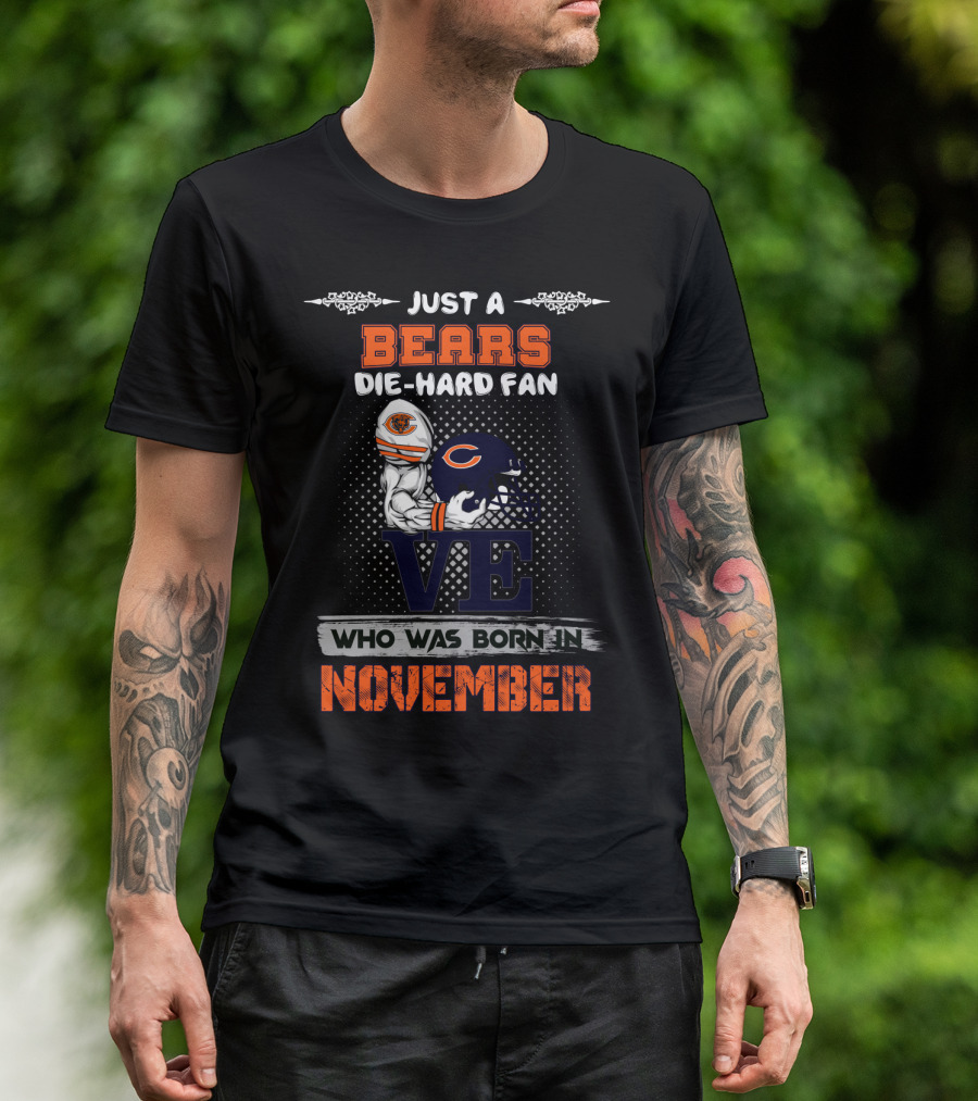 Just A Bears Die-Hard Fan Who Was Born In November T-Shirt